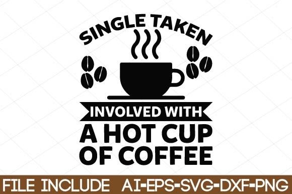 Single Taken Involved with a Hot Cup of: Graphics and Crafts