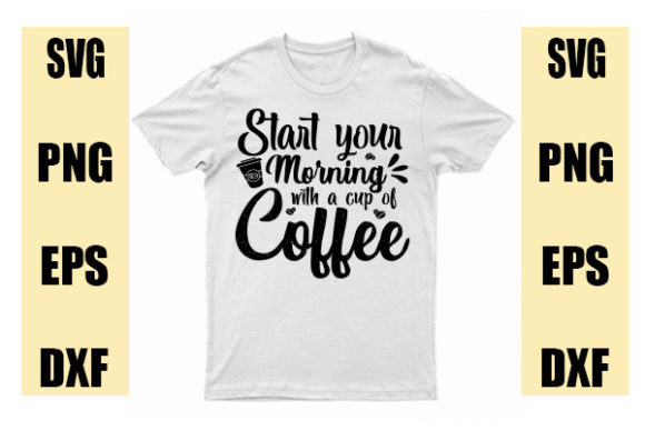 T-shirt-Start Your Morning with a Cup of
